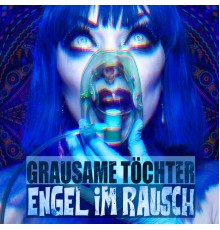 Grausame Töchter - Engel im Rausch