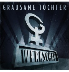 Grausame Töchter - Werkschau