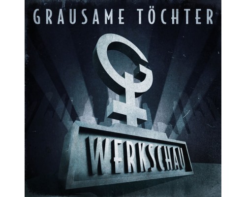 Grausame Töchter - Werkschau