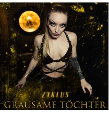 Grausame Töchter - Zyklus