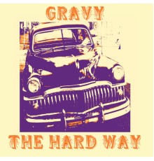 Gravy - The Hard Way