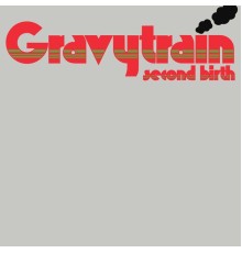 Gravy Train - Second Birth