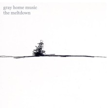 Gray Home Music - The Meltdown