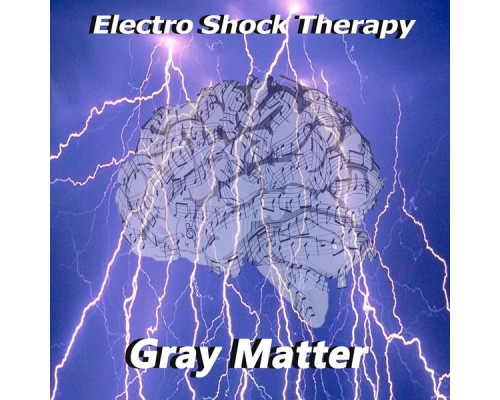 Gray Matter - Electro Shock Therapy