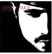 Grayson Hugh - Blind to Reason