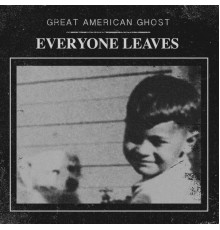 Great American Ghost - Everyone Leaves