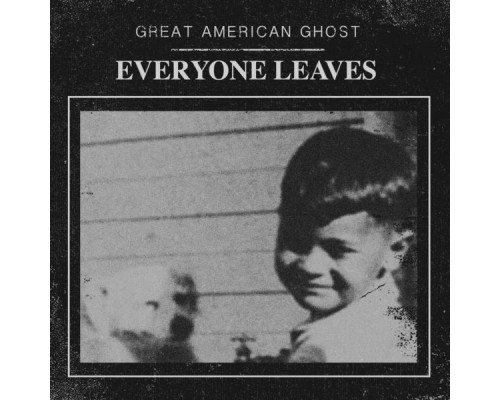 Great American Ghost - Everyone Leaves