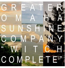 Greater Omaha Sunshine Company - Witch Complete (2016-2021)