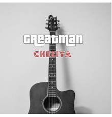 Greatman - Cheziya