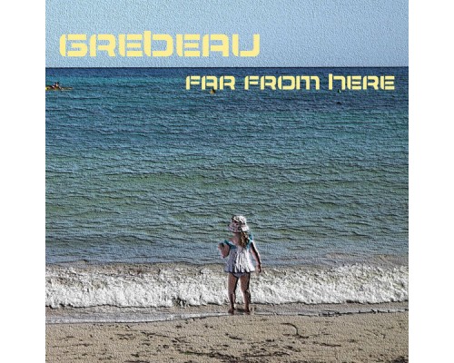 Grebeau - Far From Here