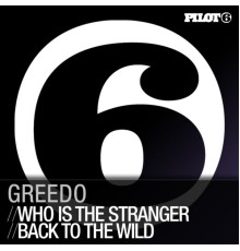 Greedo - Who Is The Stranger / Back To The Wild (Original Mix)