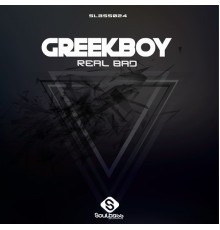 Greekboy - Real Bad (Original Mix)