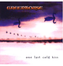 GreenHouse - One Last Cold Kiss