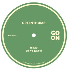 GreenThump - Is My (Original Mix)