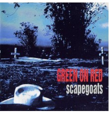 Green On Red - Scapegoats