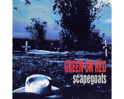 Green On Red - Scapegoats