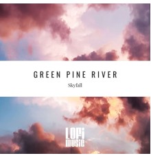 Green Pine River - Skyfall