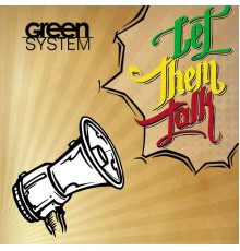 Green System - Let Them Talk