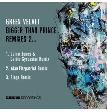 Green Velvet - Bigger Than Prince, Remixes 2