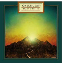 Greenleaf - Trails & Passes