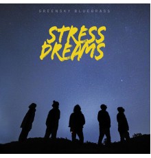 Greensky Bluegrass - Stress Dreams