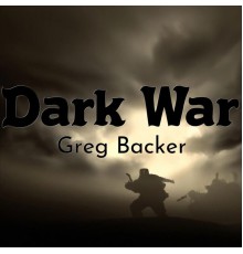 Greg Backer - Dark War