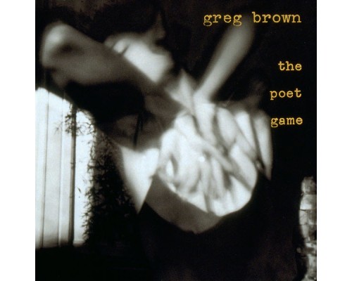 Greg Brown - The Poet Game