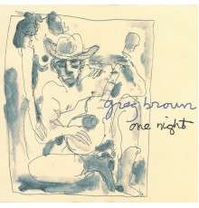 Greg Brown - One Night