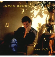 Greg Brown - Dream Café