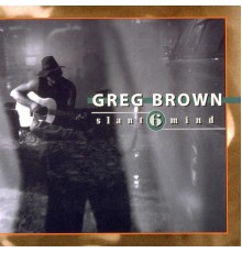 Greg Brown - Slant 6 Mind