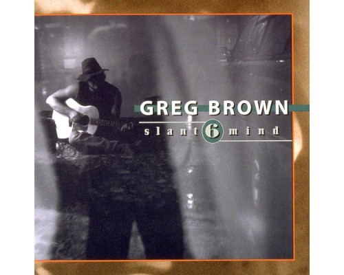 Greg Brown - Slant 6 Mind