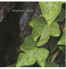 Greg Burk - Ivy Trio