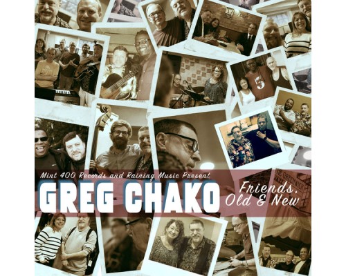 Greg Chako - Friends, Old & New