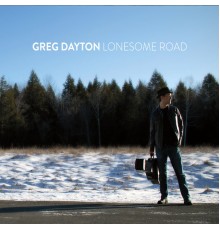 Greg Dayton - Lonesome Road
