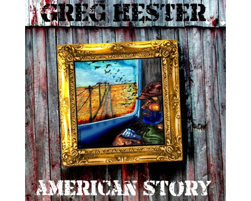 Greg Hester - American Story