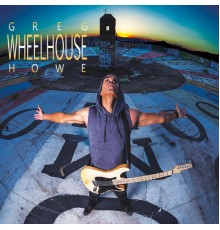 Greg Howe - Wheelhouse