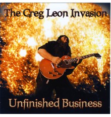 Greg Leon Invasion - Unfinished Business