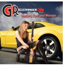 Greg Leon Invasion - Guitars, Cars and Women