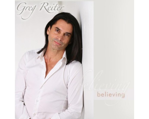 Greg Reiter - Believing