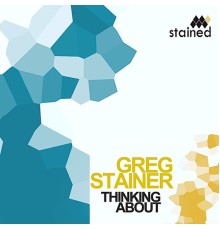 Greg Stainer - Thinking About