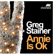 Greg Stainer - Annie Is Ok