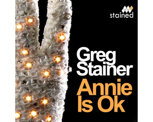 Greg Stainer - Annie Is Ok