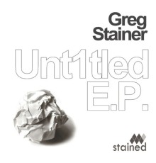 Greg Stainer - Unt1tled EP