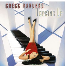 Gregg Karukas - Looking Up