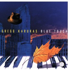 Gregg Karukas - Blue Touch