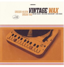 Gregor Hilden Organ Trio, Gregor Hilden, Wolfgang Roggenkamp, Dirk Brand - Vintage Wax