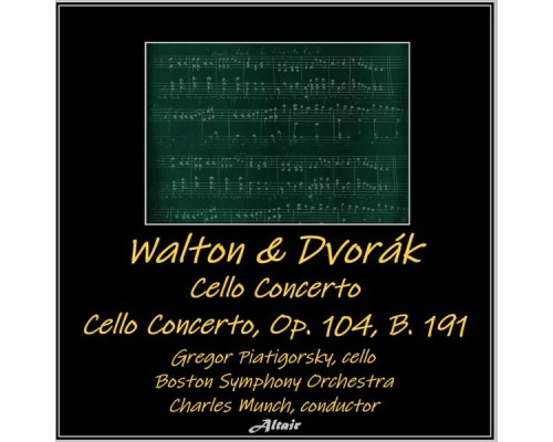Gregor Piatigorsky & Boston Symphony Orchestra - Walton & Dvořák: Cello Concerto - Cello Concerto, OP. 104, B. 191