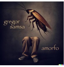 Gregor Samsa - Amorfo