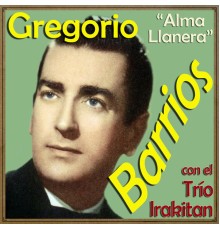 Gregorio Barrios - Alma Llanera