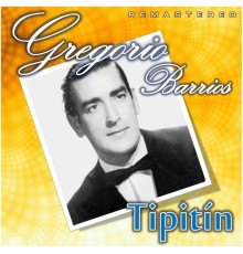 Gregorio Barrios - Tipitín  (Remastered)